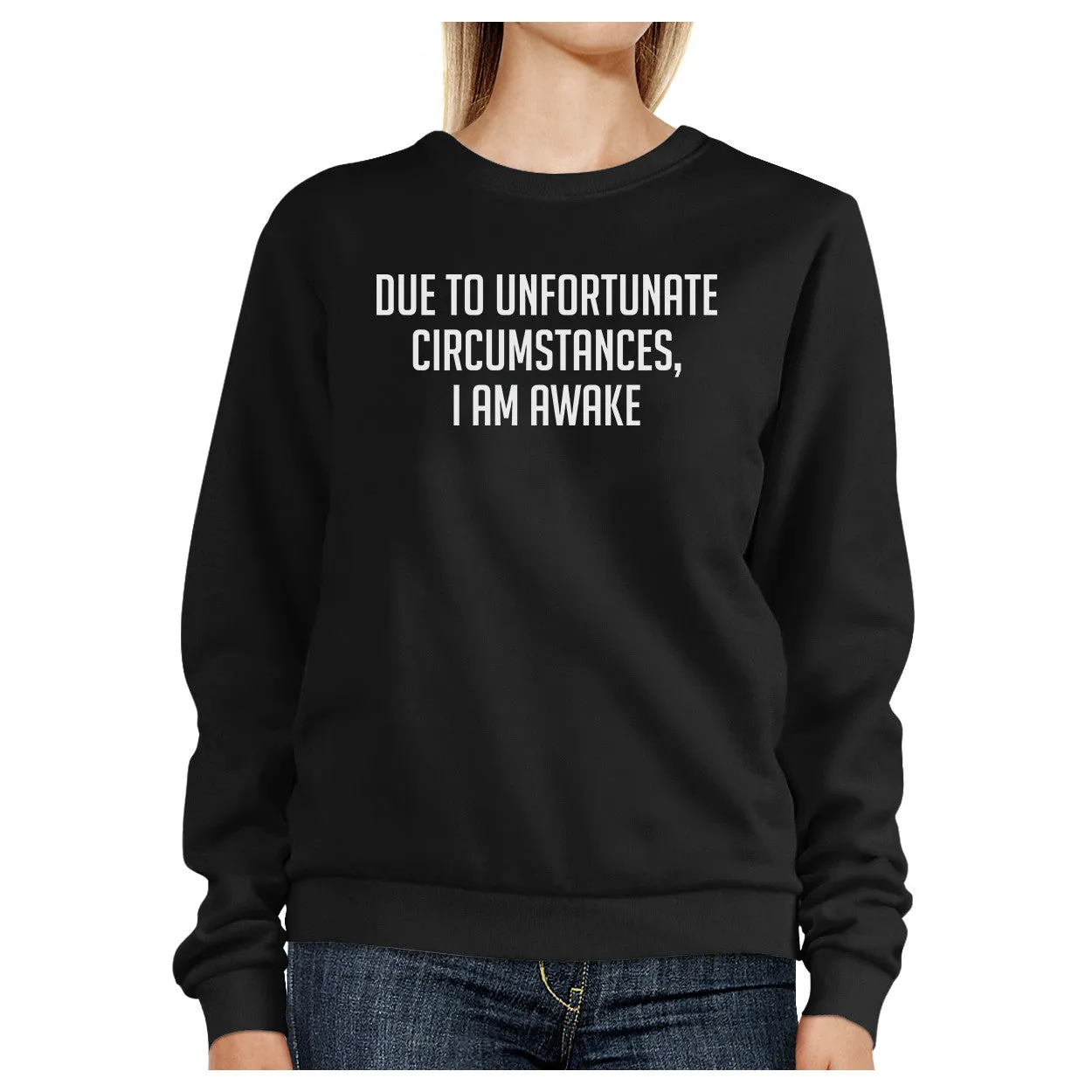 Due To Unfortunate Circumstances I Am Awake Black Sweatshirt