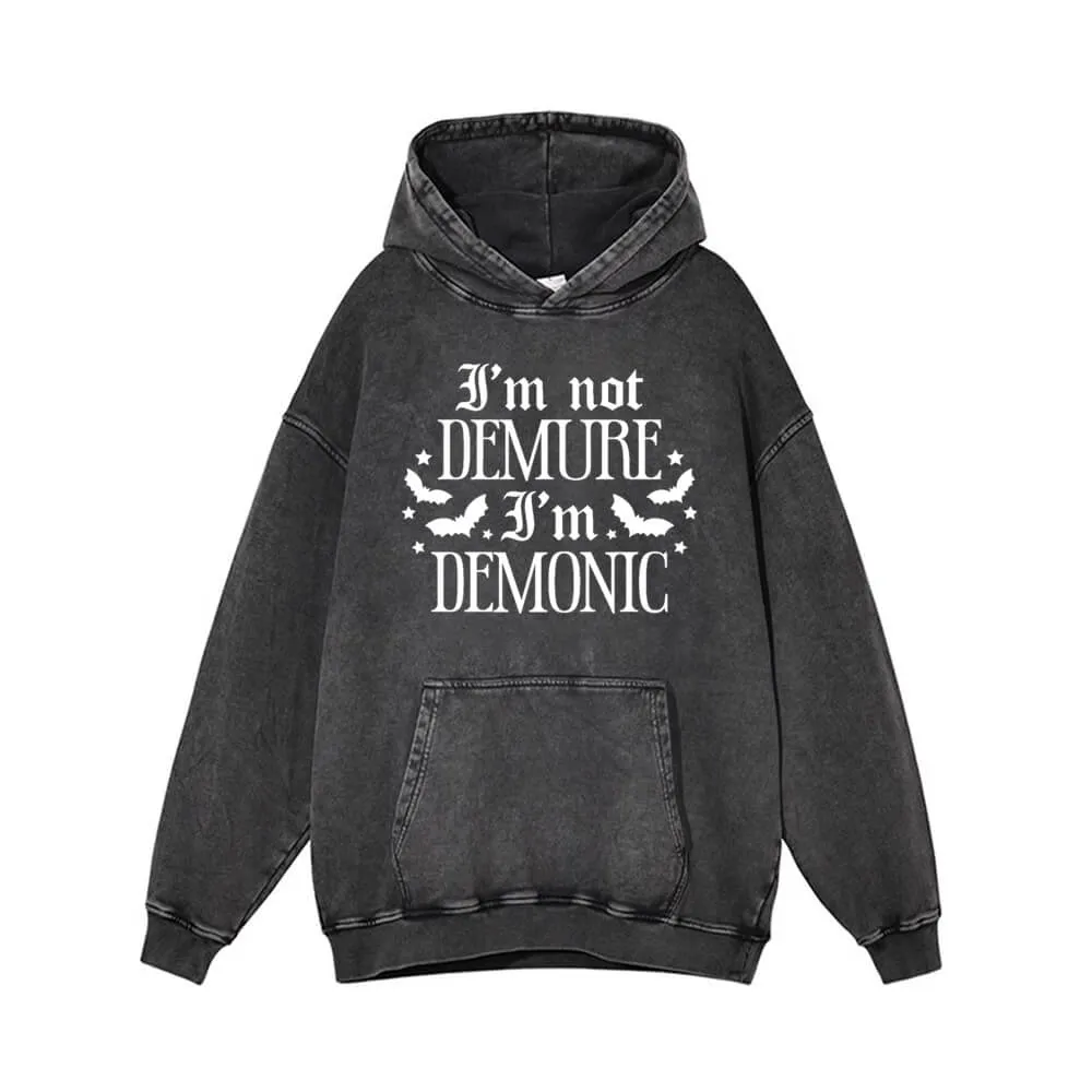 I’m Not Demure I’m Demonic Vintage Washed Hoodie