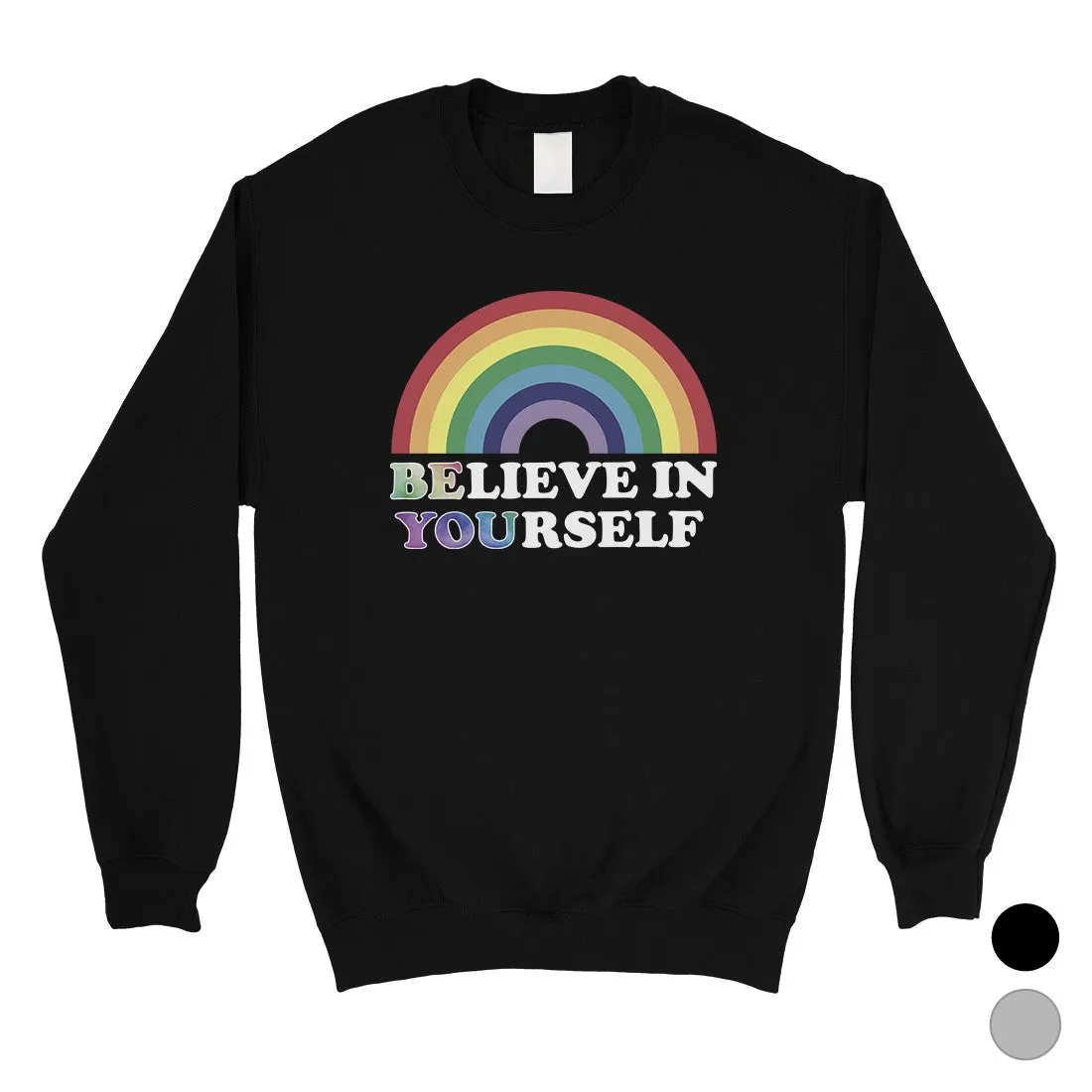 LGBT Be You Believe Rainbow Unisex SweaShirt